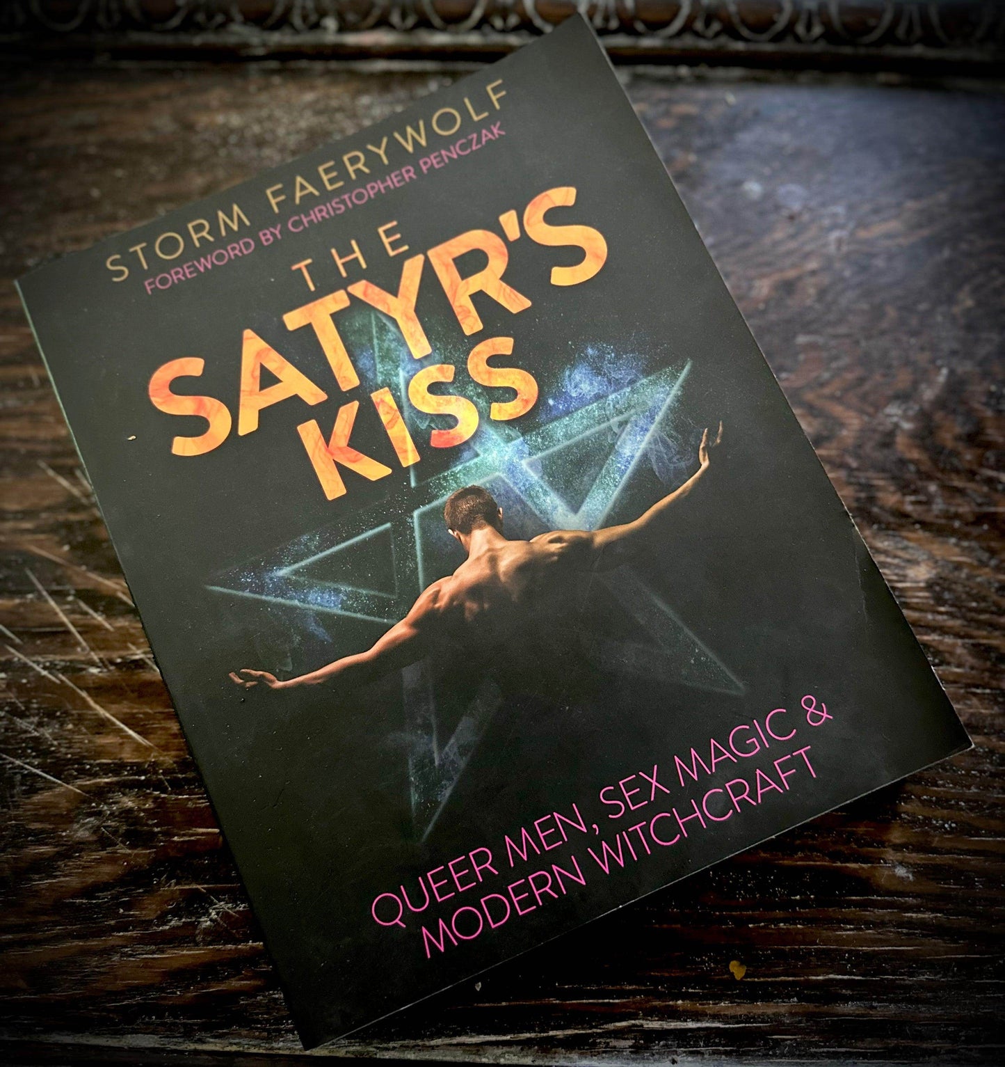 The Satyr's Kiss Queer Men, Sex, Magic & Modern Witchcraft by Storm Faerywolf - New - Euphemia Blackthorne