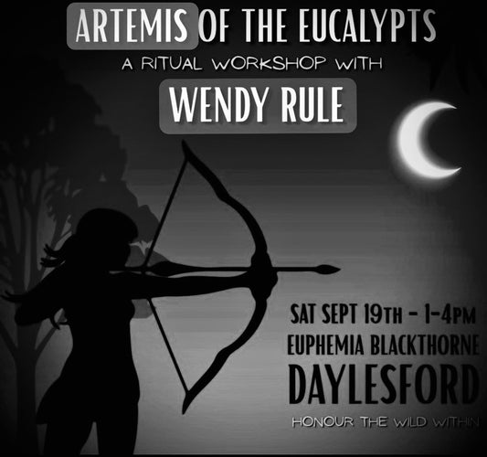 ARTEMIS, DARK GODDESS OF THE EUCALYPTS WORKSHOP with WENDY RULE DAYLESFORD